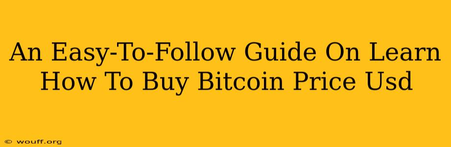 An Easy-To-Follow Guide On Learn How To Buy Bitcoin Price Usd