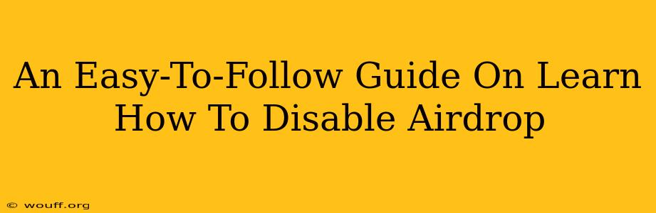 An Easy-To-Follow Guide On Learn How To Disable Airdrop