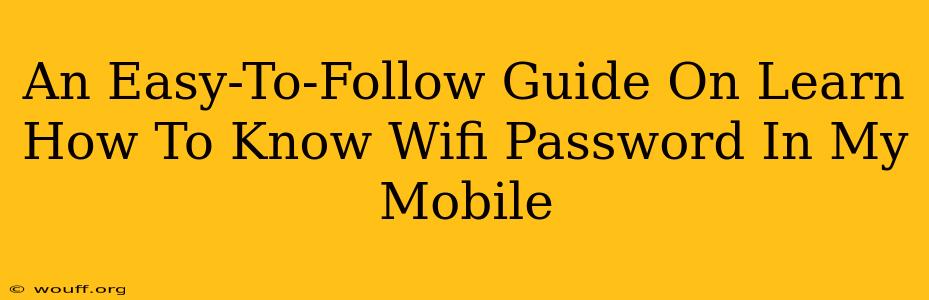 An Easy-To-Follow Guide On Learn How To Know Wifi Password In My Mobile