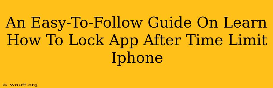 An Easy-To-Follow Guide On Learn How To Lock App After Time Limit Iphone