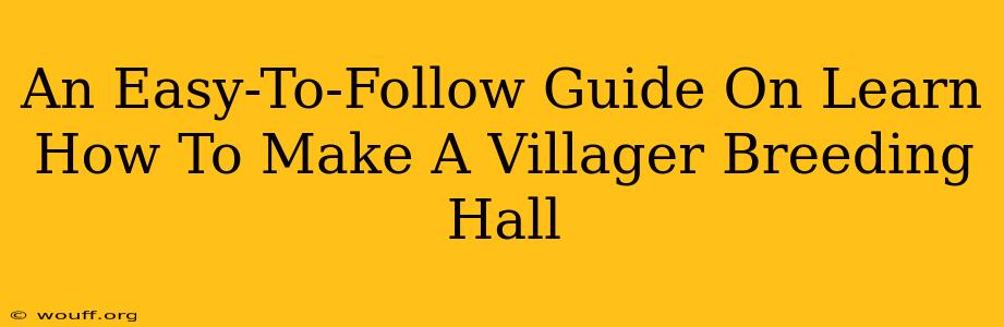 An Easy-To-Follow Guide On Learn How To Make A Villager Breeding Hall