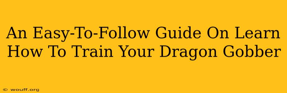 An Easy-To-Follow Guide On Learn How To Train Your Dragon Gobber