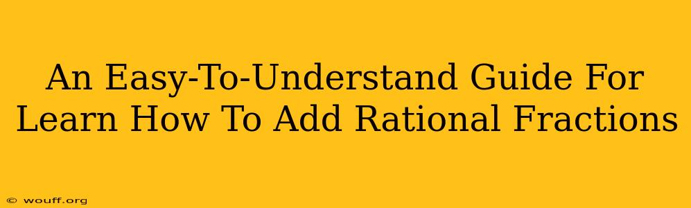 An Easy-To-Understand Guide For Learn How To Add Rational Fractions