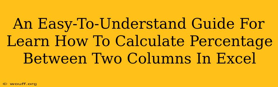 An Easy-To-Understand Guide For Learn How To Calculate Percentage Between Two Columns In Excel