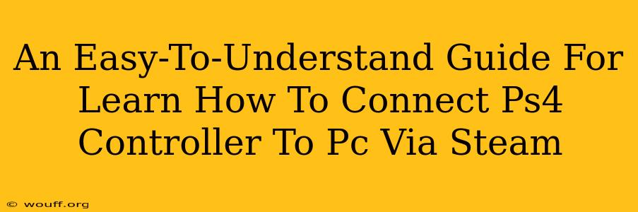 An Easy-To-Understand Guide For Learn How To Connect Ps4 Controller To Pc Via Steam