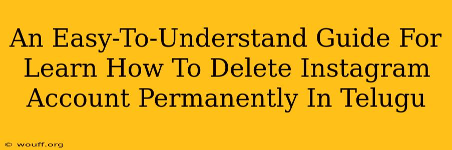 An Easy-To-Understand Guide For Learn How To Delete Instagram Account Permanently In Telugu