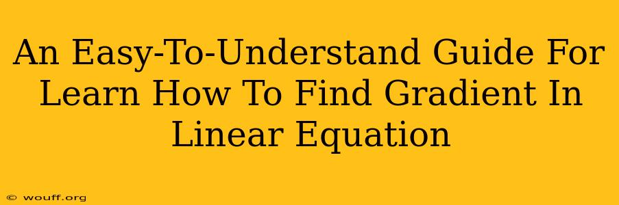 An Easy-To-Understand Guide For Learn How To Find Gradient In Linear Equation