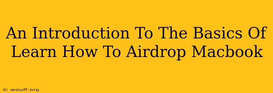 An Introduction To The Basics Of Learn How To Airdrop Macbook