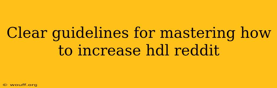 Clear guidelines for mastering how to increase hdl reddit