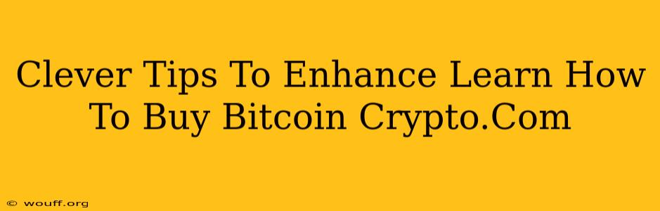 Clever Tips To Enhance Learn How To Buy Bitcoin Crypto.Com