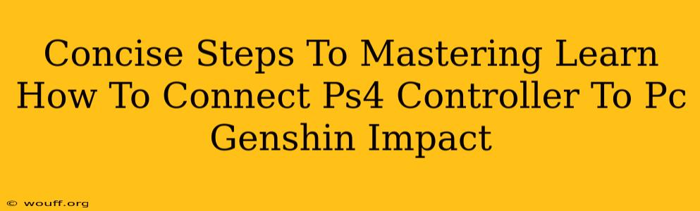 Concise Steps To Mastering Learn How To Connect Ps4 Controller To Pc Genshin Impact