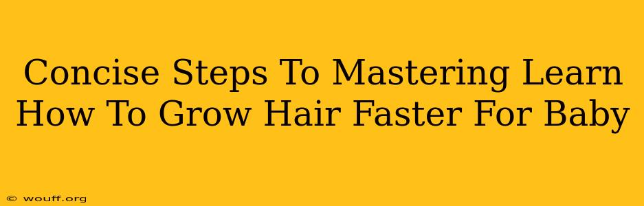 Concise Steps To Mastering Learn How To Grow Hair Faster For Baby