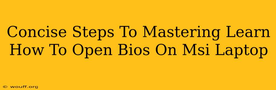 Concise Steps To Mastering Learn How To Open Bios On Msi Laptop