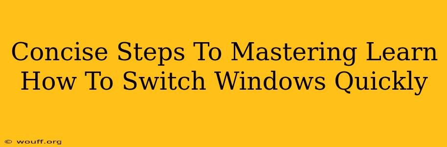 Concise Steps To Mastering Learn How To Switch Windows Quickly