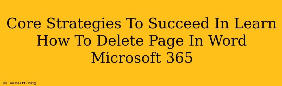 Core Strategies To Succeed In Learn How To Delete Page In Word Microsoft 365