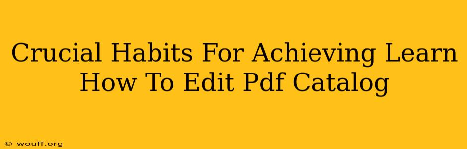 Crucial Habits For Achieving Learn How To Edit Pdf Catalog