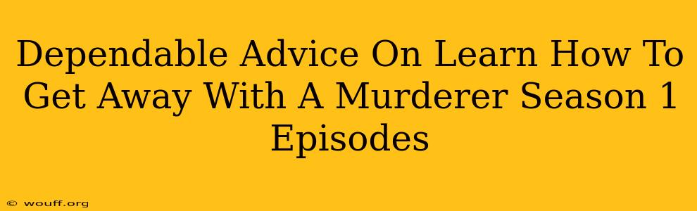 Dependable Advice On Learn How To Get Away With A Murderer Season 1 Episodes