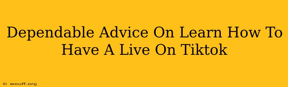 Dependable Advice On Learn How To Have A Live On Tiktok