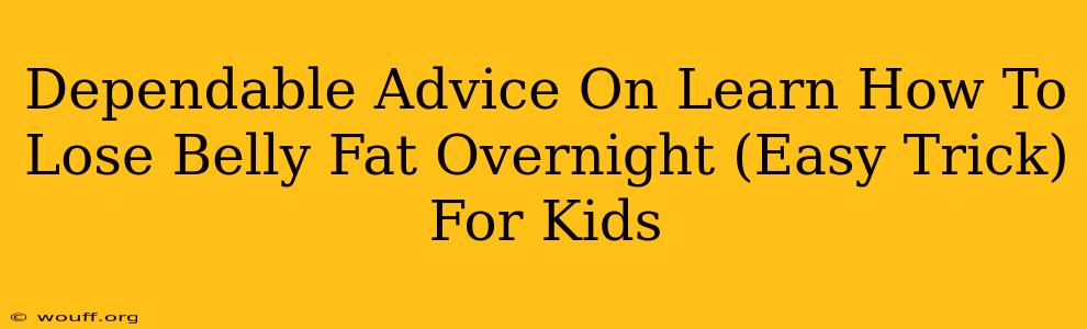 Dependable Advice On Learn How To Lose Belly Fat Overnight (Easy Trick) For Kids