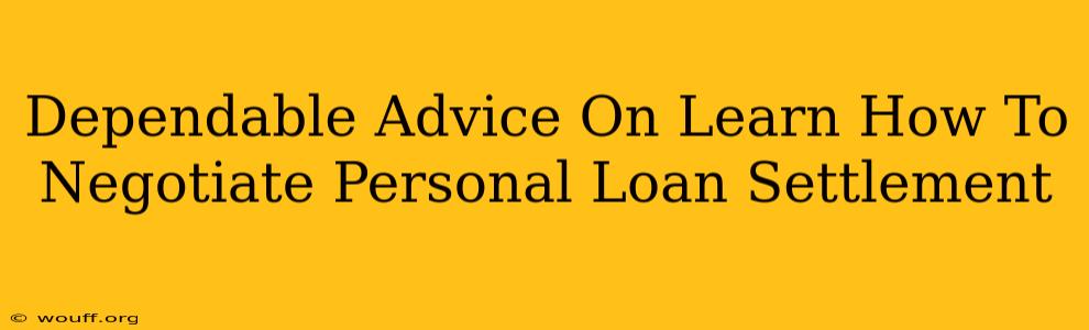 Dependable Advice On Learn How To Negotiate Personal Loan Settlement