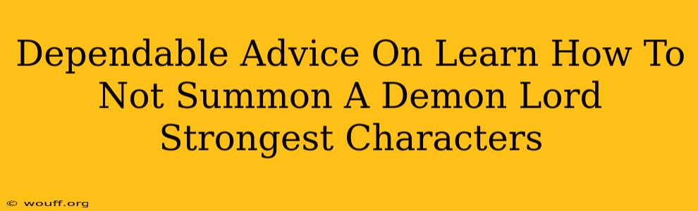 Dependable Advice On Learn How To Not Summon A Demon Lord Strongest Characters