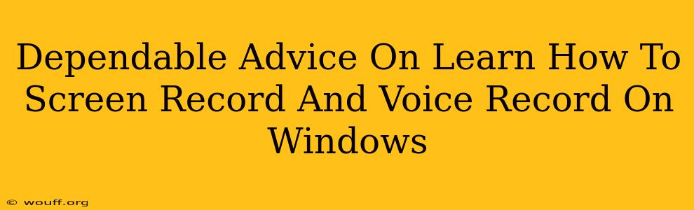 Dependable Advice On Learn How To Screen Record And Voice Record On Windows