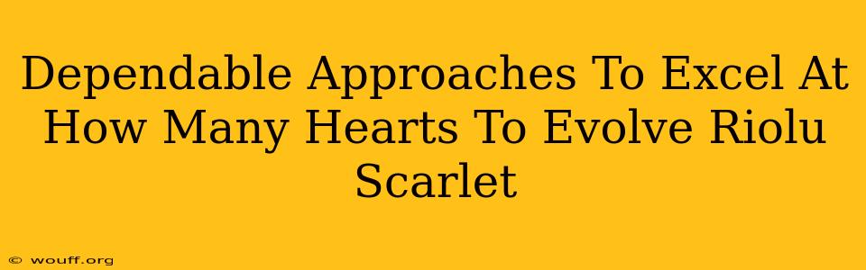 Dependable Approaches To Excel At How Many Hearts To Evolve Riolu Scarlet