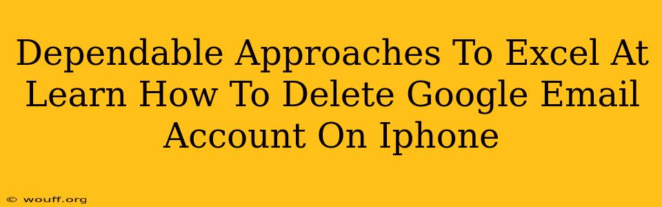 Dependable Approaches To Excel At Learn How To Delete Google Email Account On Iphone