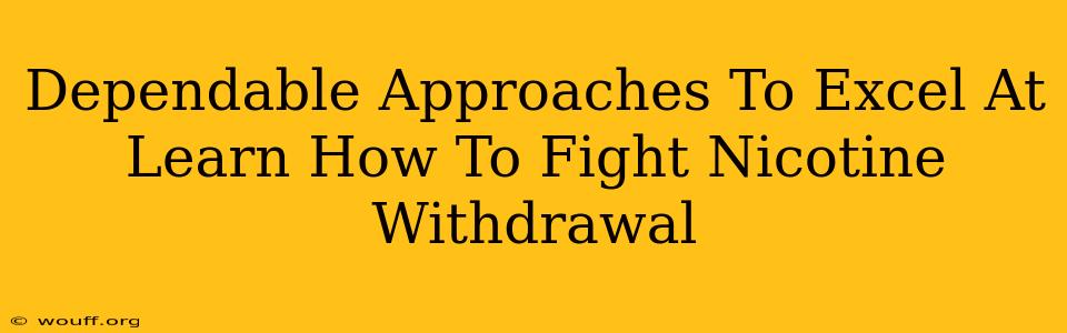 Dependable Approaches To Excel At Learn How To Fight Nicotine Withdrawal