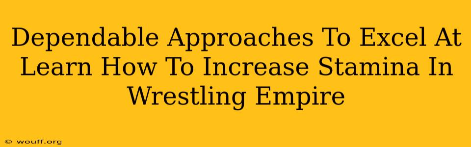 Dependable Approaches To Excel At Learn How To Increase Stamina In Wrestling Empire