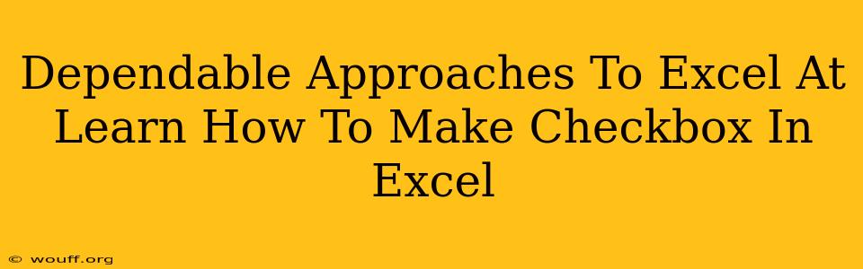 Dependable Approaches To Excel At Learn How To Make Checkbox In Excel