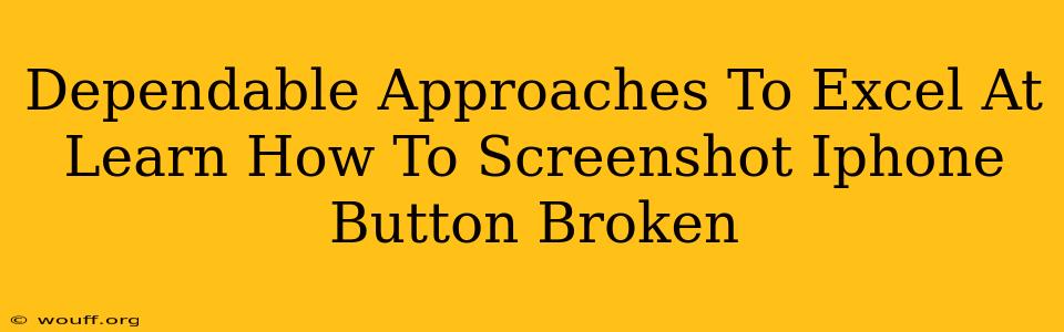 Dependable Approaches To Excel At Learn How To Screenshot Iphone Button Broken