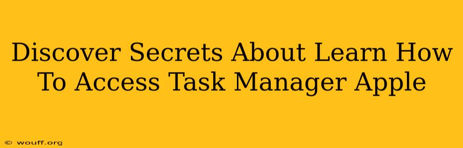 Discover Secrets About Learn How To Access Task Manager Apple