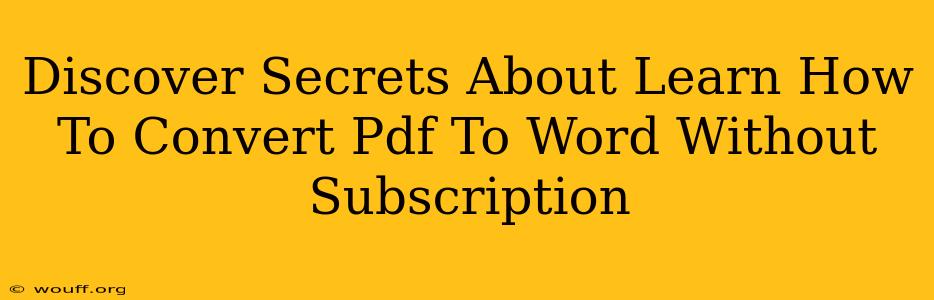 Discover Secrets About Learn How To Convert Pdf To Word Without Subscription