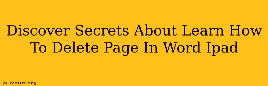 Discover Secrets About Learn How To Delete Page In Word Ipad