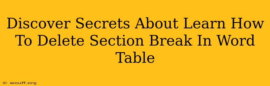 Discover Secrets About Learn How To Delete Section Break In Word Table