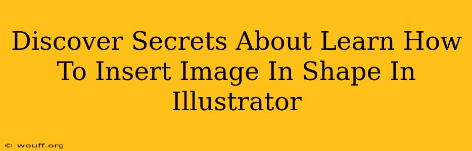 Discover Secrets About Learn How To Insert Image In Shape In Illustrator