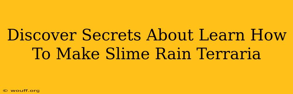 Discover Secrets About Learn How To Make Slime Rain Terraria