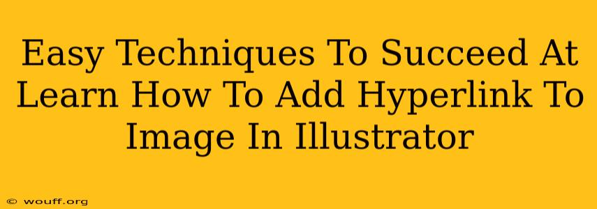 Easy Techniques To Succeed At Learn How To Add Hyperlink To Image In Illustrator