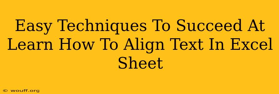 Easy Techniques To Succeed At Learn How To Align Text In Excel Sheet