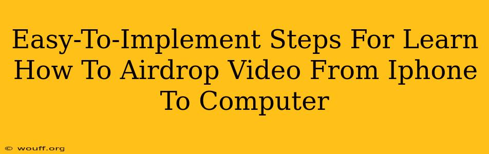 Easy-To-Implement Steps For Learn How To Airdrop Video From Iphone To Computer