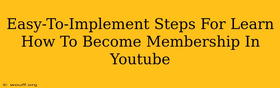 Easy-To-Implement Steps For Learn How To Become Membership In Youtube