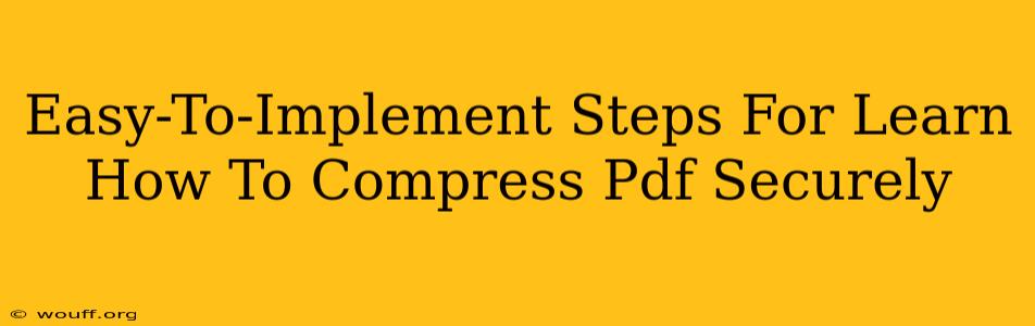 Easy-To-Implement Steps For Learn How To Compress Pdf Securely