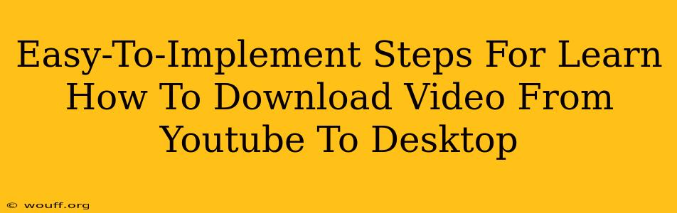 Easy-To-Implement Steps For Learn How To Download Video From Youtube To Desktop