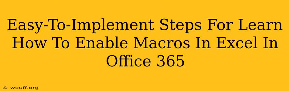 Easy-To-Implement Steps For Learn How To Enable Macros In Excel In Office 365