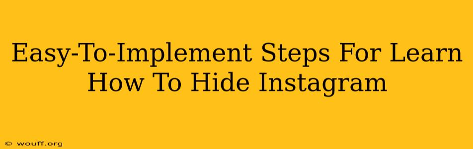 Easy-To-Implement Steps For Learn How To Hide Instagram