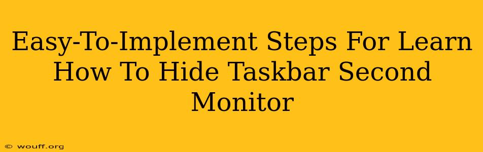 Easy-To-Implement Steps For Learn How To Hide Taskbar Second Monitor