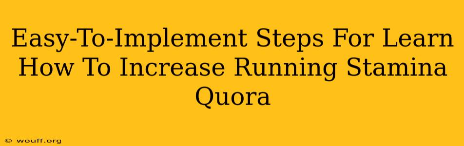 Easy-To-Implement Steps For Learn How To Increase Running Stamina Quora