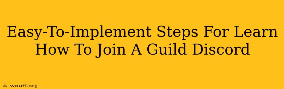 Easy-To-Implement Steps For Learn How To Join A Guild Discord