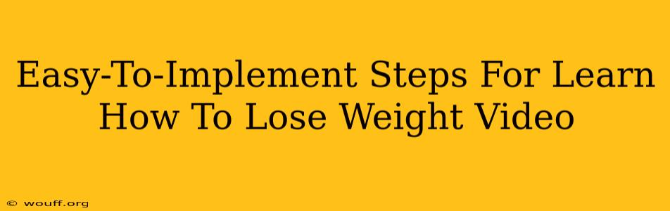 Easy-To-Implement Steps For Learn How To Lose Weight Video